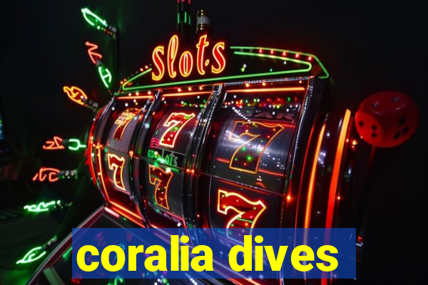 coralia dives